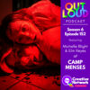 S6 E152: Michelle Blight & Elm Reyes Invite You to Camp Menses